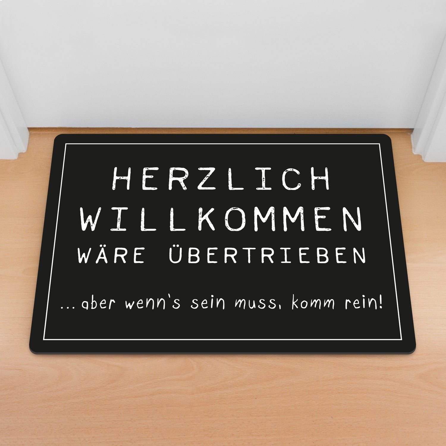 Fußmatte Herzlich Willkommen wäre übertrieben
