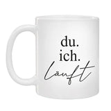 Tasse - Du.Ich.Läuft