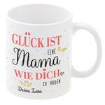 Tasse - Glück ist eine Mama wie Dich zu haben