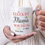 Tasse - Glück ist eine Mama wie Dich zu haben